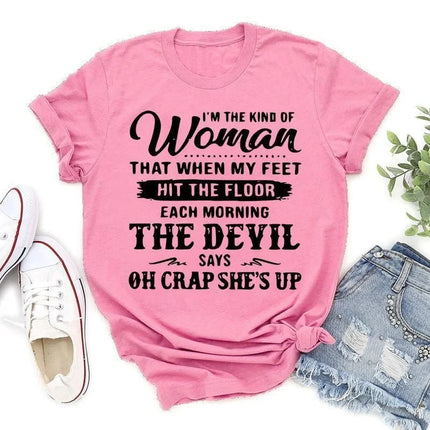 Funny I'm The Kind Of Women That When My Feet Hit The Floor Print T-Shirts Women Summer O-Neck TShirt Femme tops Tee Oversized