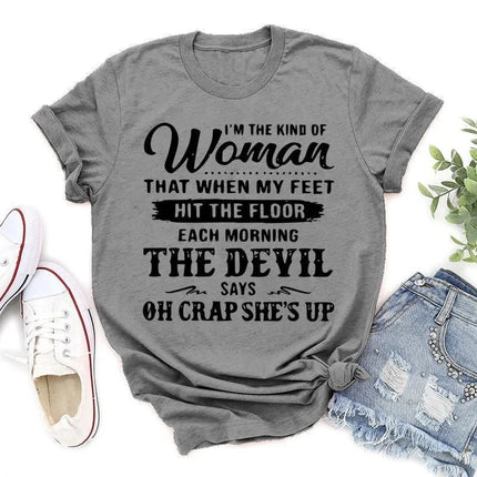Funny I'm The Kind Of Women That When My Feet Hit The Floor Print T-Shirts Women Summer O-Neck TShirt Femme tops Tee Oversized