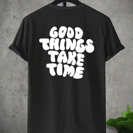 Good Things Take Time Funny Letter Graphic Men Women T-Shirt Fashion Clothing Cotton Tops Fashion Summer Tees Oversized Tshirt