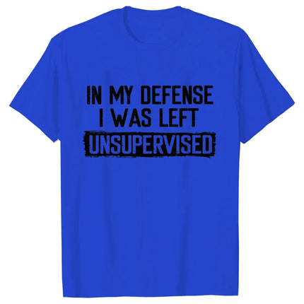 Men's Funny Shirt in My Defense I Was Left Unsupervised Humor Birthday Mans Tee Short Sleeve O-neck Men's Tee Tshirt Clothing