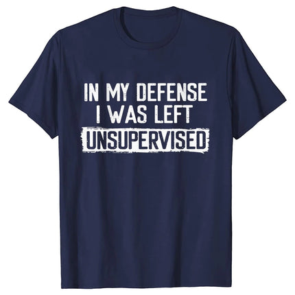 Men's Funny Shirt in My Defense I Was Left Unsupervised Humor Birthday Mans Tee Short Sleeve O-neck Men's Tee Tshirt Clothing