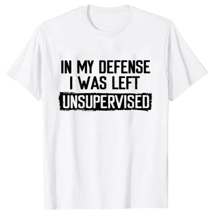 Men's Funny Shirt in My Defense I Was Left Unsupervised Humor Birthday Mans Tee Short Sleeve O-neck Men's Tee Tshirt Clothing