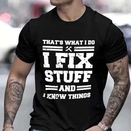 Funny Mechanic I Fix Stuff and Know Things Shirts for Men Short Sleeve Men's T-shirt Humor Mechanic T-Shirt Gift for Dad Husband