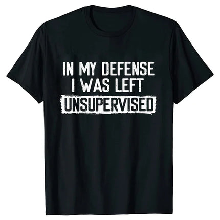 Men's Funny Shirt in My Defense I Was Left Unsupervised Humor Birthday Mans Tee Short Sleeve O-neck Men's Tee Tshirt Clothing