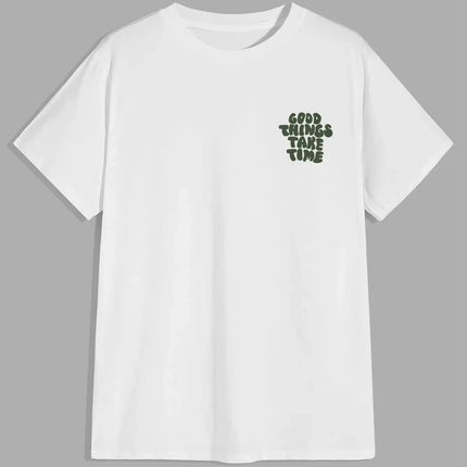 Good Things Take Time Funny Letter Graphic Men Women T-Shirt Fashion Clothing Cotton Tops Fashion Summer Tees Oversized Tshirt