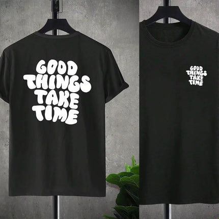 Good Things Take Time Funny Letter Graphic Men Women T-Shirt Fashion Clothing Cotton Tops Fashion Summer Tees Oversized Tshirt