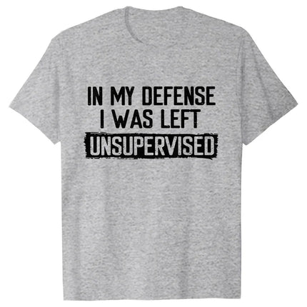 Men's Funny Shirt in My Defense I Was Left Unsupervised Humor Birthday Mans Tee Short Sleeve O-neck Men's Tee Tshirt Clothing