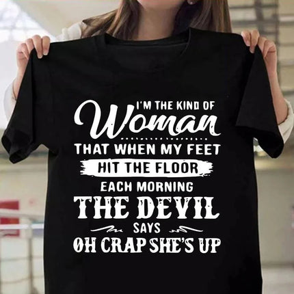 Funny I'm The Kind Of Women That When My Feet Hit The Floor Print T-Shirts Women Summer O-Neck TShirt Femme tops Tee Oversized
