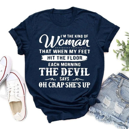 Funny I'm The Kind Of Women That When My Feet Hit The Floor Print T-Shirts Women Summer O-Neck TShirt Femme tops Tee Oversized