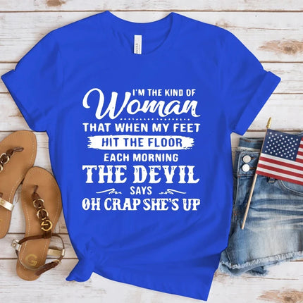 Funny I'm The Kind Of Women That When My Feet Hit The Floor Print T-Shirts Women Summer O-Neck TShirt Femme tops Tee Oversized